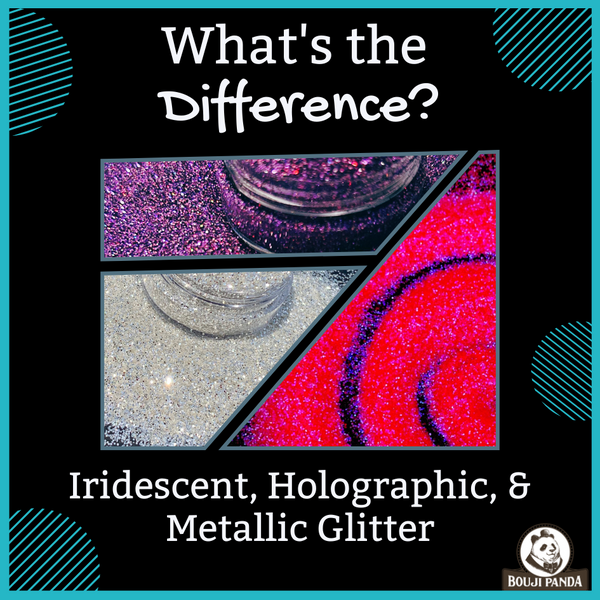 Understanding the Different Glitter Types: Iridescent, Holographic, and Metallic Glitter